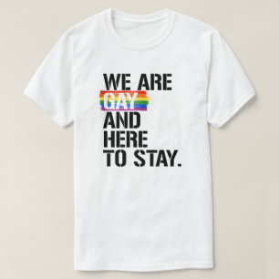 T-shirt Nous sommes gays et ici pour rester