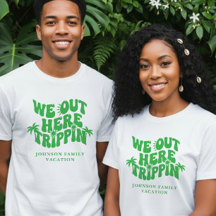 T-shirt Nous sommes ici à tripper Vacances en famille drôl
