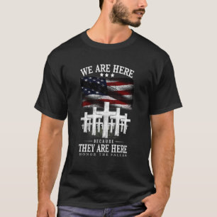 T-shirt Nous Sommes Ici Parce Qu'Ils Sont Ici Pour Honorer