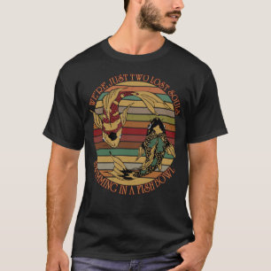 T-shirt Nous sommes juste deux âmes perdues nageant dans u