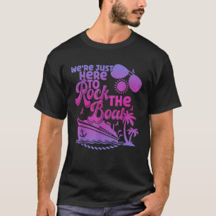 T-shirt Nous sommes juste ici pour rocher le bateau drôle
