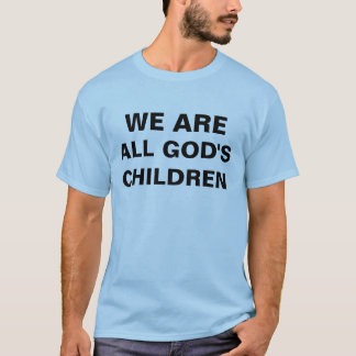 T-shirt Nous sommes les enfants d'un tout le dieu