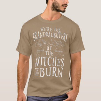 T-shirt Nous sommes Les Petites-Filles Des Sorcières Que V