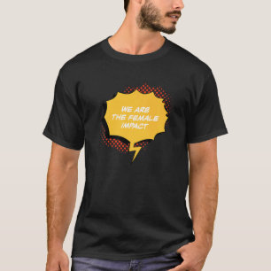 T-shirt Nous sommes l'impact féminin des droits humains de