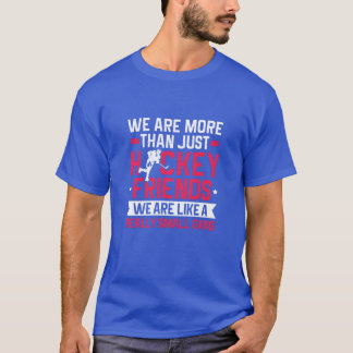T-shirt Nous sommes Morehan juste Hockey Amis retro