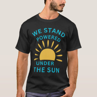 T-shirt Nous sommes puissants sous le soleil