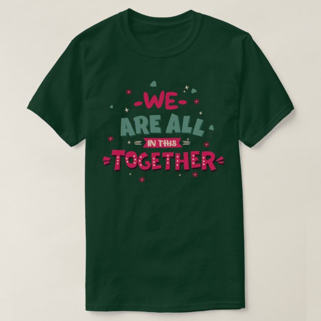 T-shirt Nous sommes tous dans cette situation ensemble (Design devant)