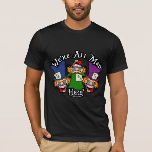 T-shirt Nous sommes tous fous ici !
