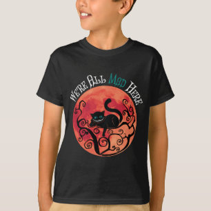 T-shirt Nous sommes tous fous ici - Cheshire Cat Pleine lu