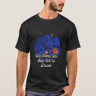 T-shirt Nous Sommes Venus Nous Avons Vu Été Drunk Camping 