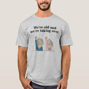 T-shirt Nous sommes vieux et nous prenons le contrôle du