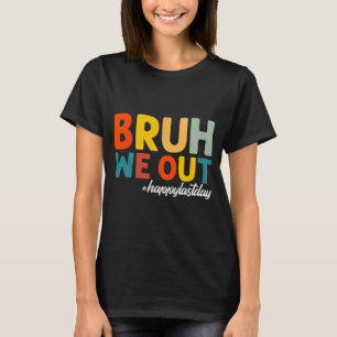 T-shirt Nous Sortons Heureux Dernier Jour D'Enseignants Ét