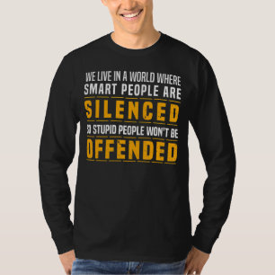 T-shirt Nous Vivons Dans Un Monde Où Les Gens Intelligents