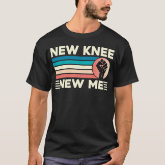 T-shirt Nouveau genou Nouveau Moi Chirurgie de remplacemen