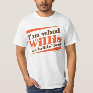 T-shirt NOUVEAU ! Suis je CE QUE WILLIS ÉTAIT ACCÈS de