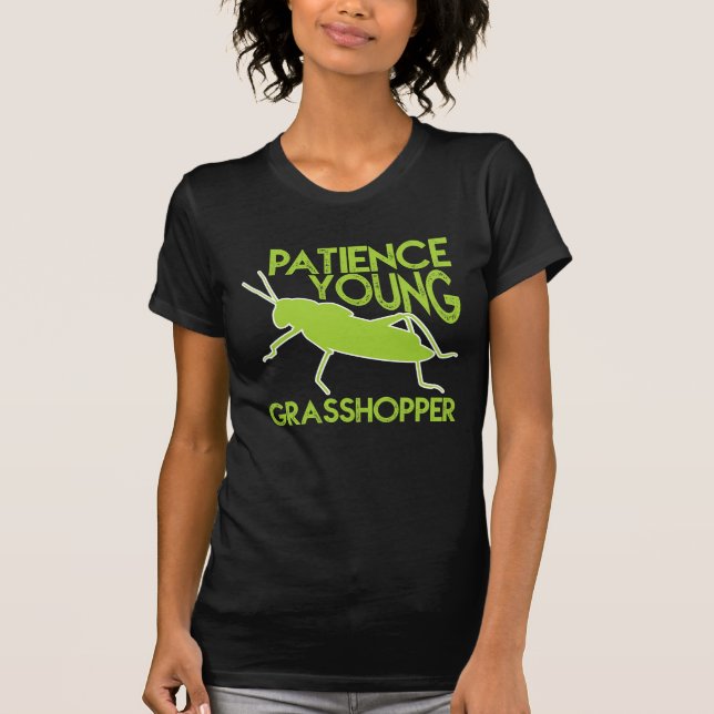 T-shirt Nouveauté drôle de jeune sauterelle de la patience (Devant)