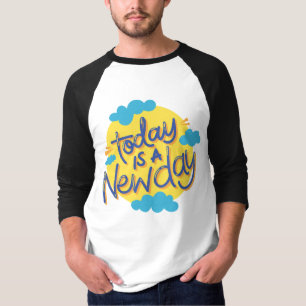 T-shirt Nouveaux débuts : Aujourd'hui est un nouveau jour 