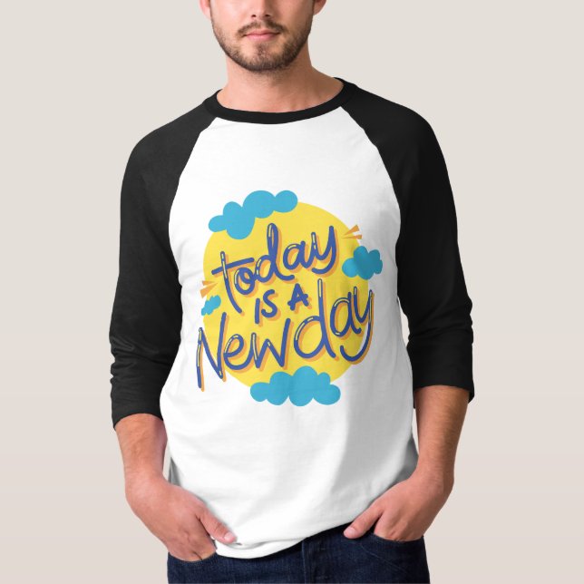 T-shirt Nouveaux débuts : Aujourd'hui est un nouveau jour  (Devant)