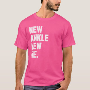 T-shirt Nouvelle Ankle, Nouvelle Moi ! Chirurgie de rempla