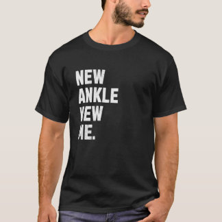 T-shirt Nouvelle Ankle, Nouvelle Moi ! Chirurgie de rempla