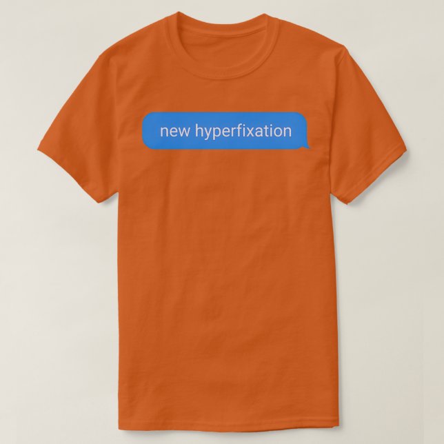 T-shirt Nouvelle Hyperfixation qui ne fait que des choses  (Design devant)