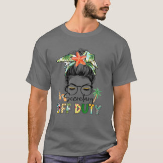 T-shirt Novelty Secretary Off Duty Messy Bun Summer Vacati