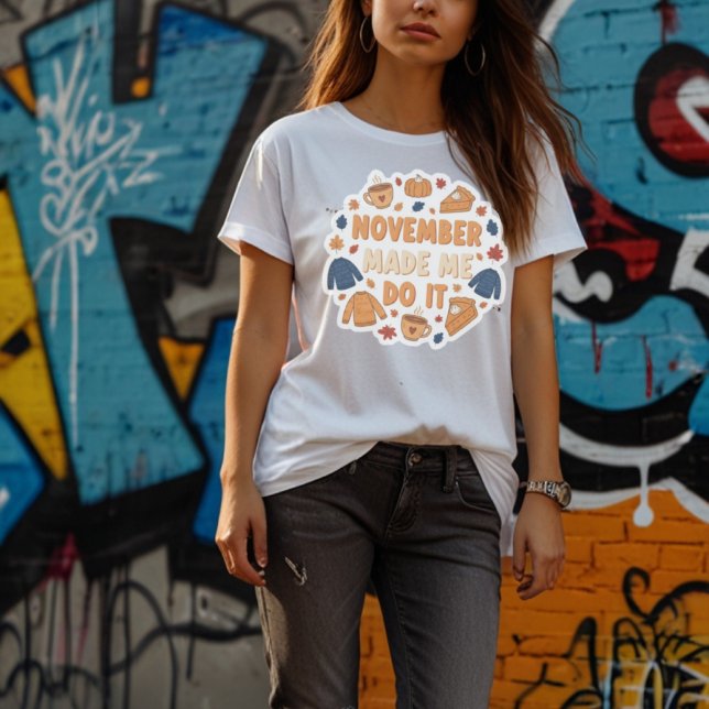 T-shirt November Made Me Do It - Funny Fall Design (Créateur téléchargé)