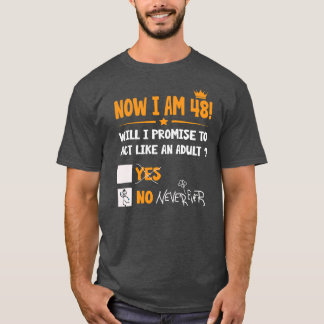 T-shirt Now i am 48 years old 48th adult funny Birthday