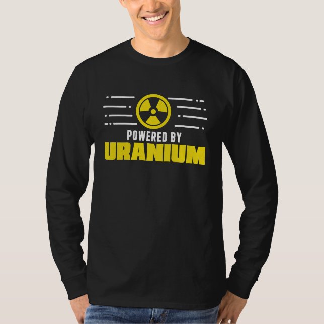 T-shirt Nuclear Engineer Powered By Uranium Funny Radiatio (Devant)
