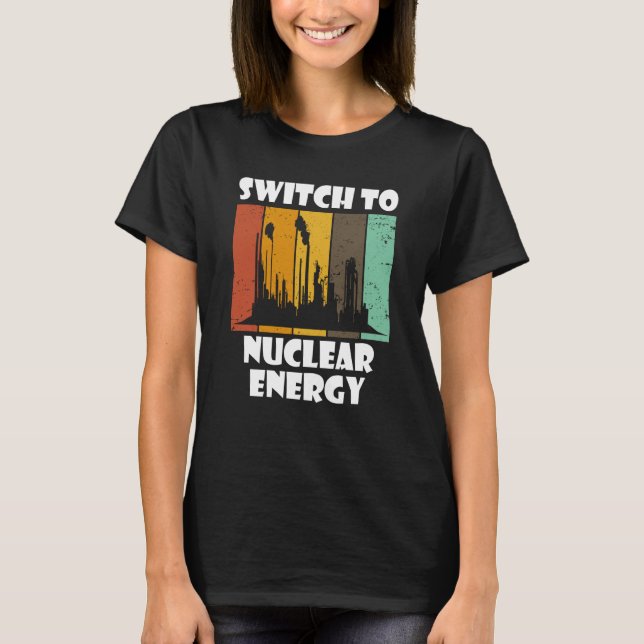 T-shirt Nuclear Engineering Medicine Switch to Nuclear Pow (Devant)