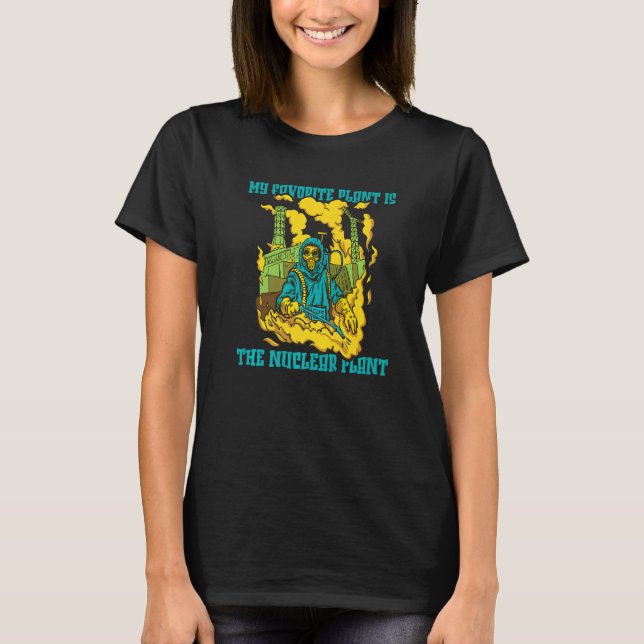T-shirt Nuclear Physics  My Favorite Plant Is The Nuclear  (Devant)