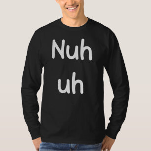 T-shirt Nuh Euh Funny Sassy Déclaration Silencieuse Fun Sa