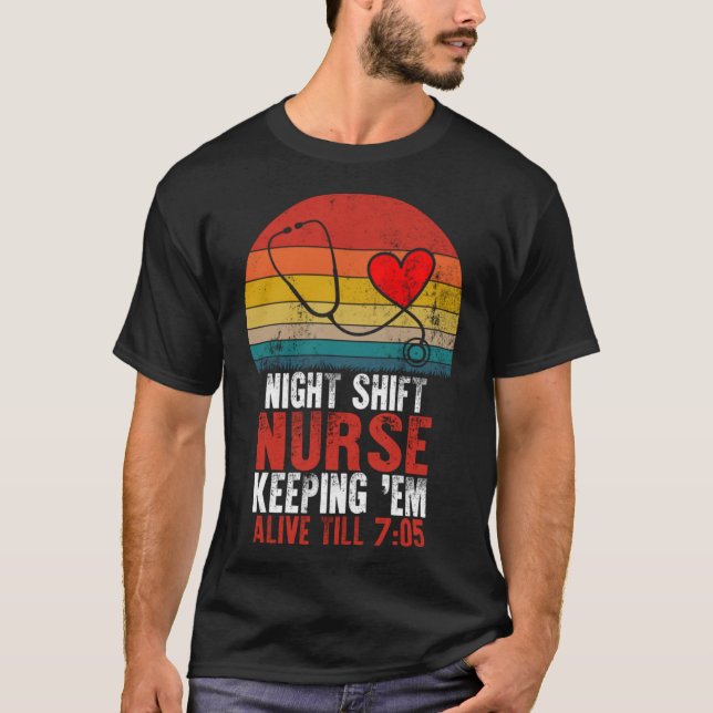 T-shirt Nuit Shift Nurse Alive 705 Nursing Mothers Day RN (Devant)