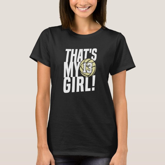 T-shirt Number Thirteen That's My Girl  13 Volleyball Mom  (Devant)