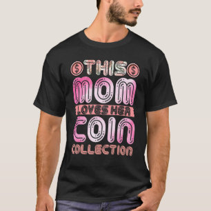 T-shirt Numismatist Maman Cette maman aime son coin en pri