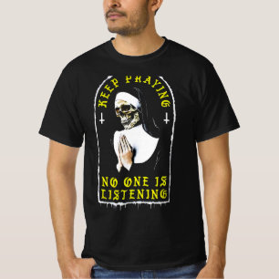 T-shirt Nun crâne continuer à prier Personne n'écoute la c