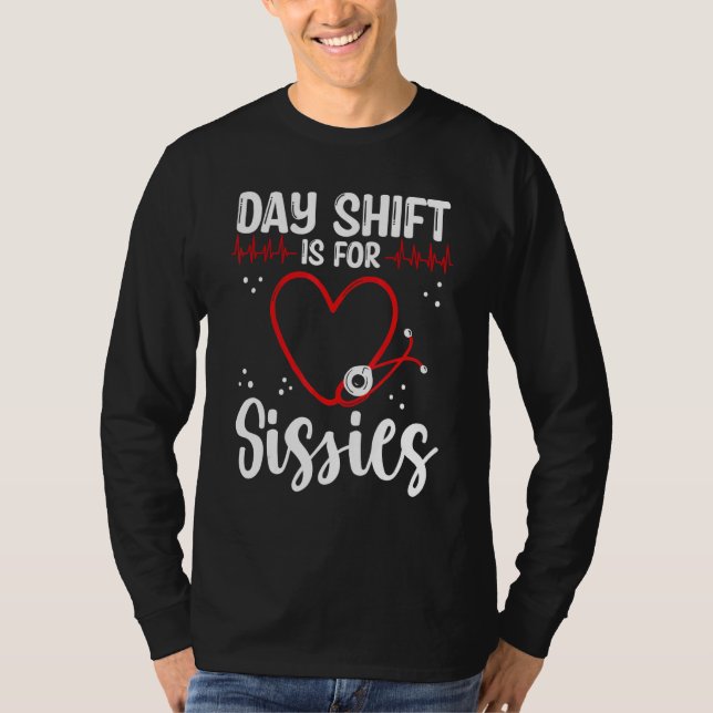 T-shirt Nurse Appreciation Day Shift for Sissies Night Shi (Devant)