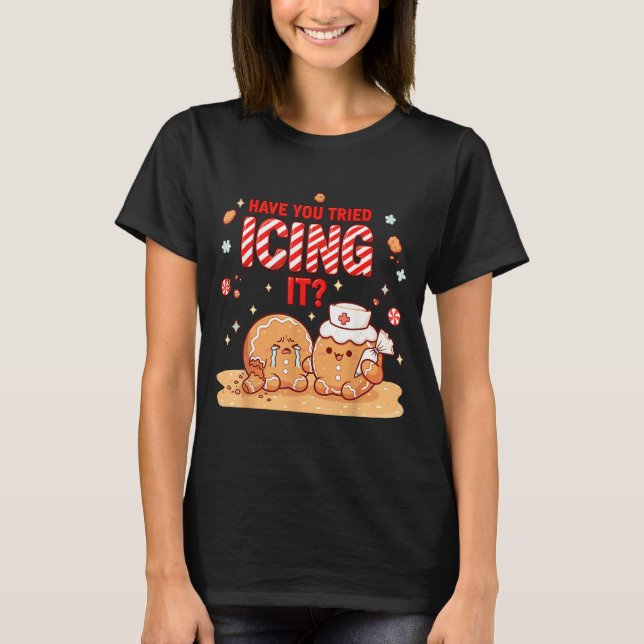 T-shirt Nurse Gingerbread Man Costume, Xmas Have You Tried (Devant)