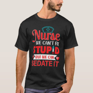 T-shirt Nurse Life merch Infirmières Nous Ne Pouvons Pas R