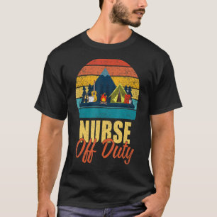 T-shirt Nurse Off Duty Letu2019s Go Camping Camper