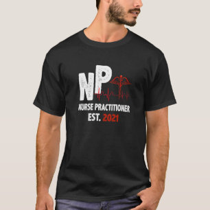 T-shirt Nurse Practitioner Est 2021 Nursing NP Grad Studen