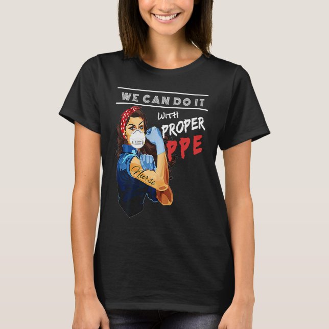T-shirt Nurses We Can Do It With Proper PPE  Nurse (Devant)