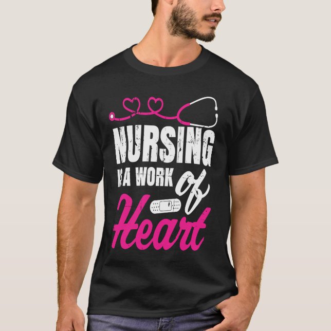 T-shirt Nursing Is A Work Of Heart Nurse Nurses Student (Devant)