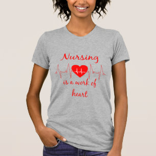 T-shirt Nursing is a work of the Heart Inspirational Quota
