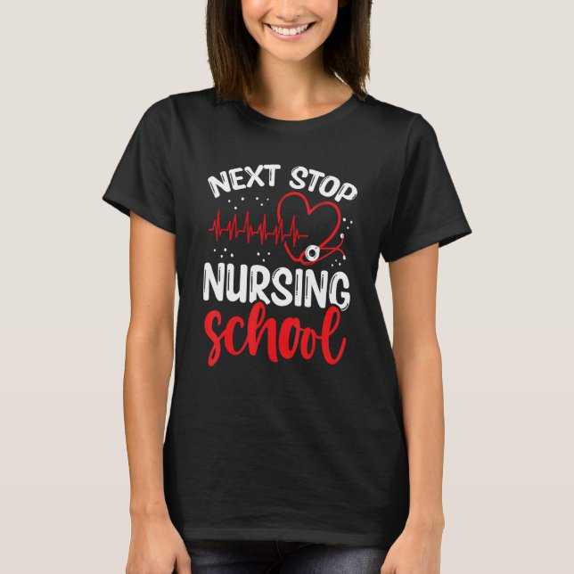 T-shirt Nursing Student Next Stop Nursing School Graduate (Devant)