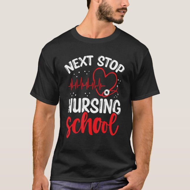 T-shirt Nursing Student Next Stop Nursing School Graduate (Devant)