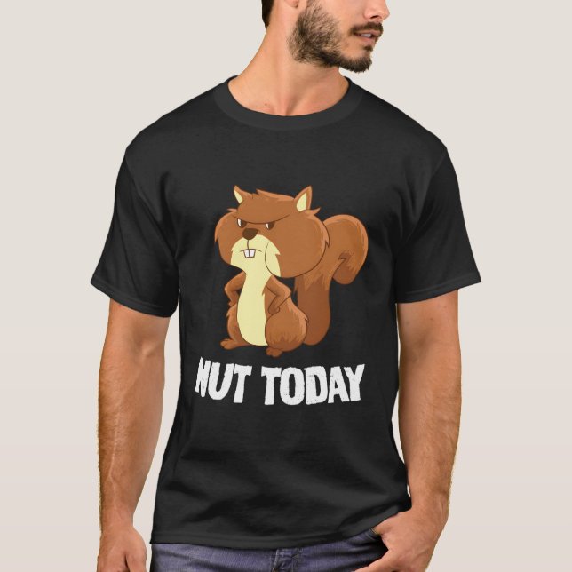 T-shirt Nut d'écureuil drôle aujourd'hui Equirrel drôle (Devant)