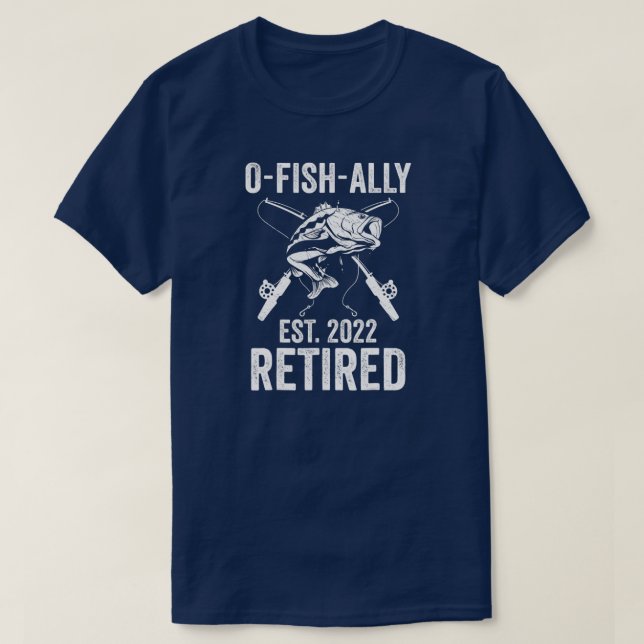 T-shirt O Fish Ally Retraité 2022 Drôle retrait pêche (Design devant)