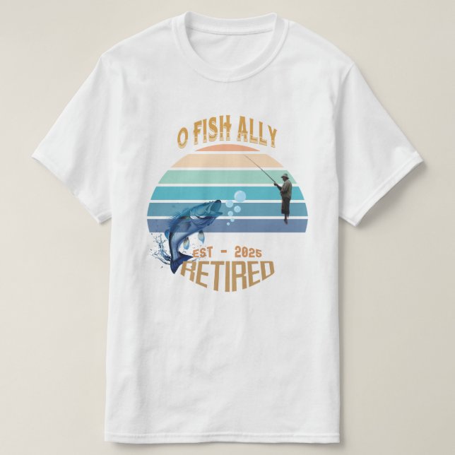 T-shirt 🎣 "O-Fish-Ally Retraité : Catching Dreams depuis  (Design devant)