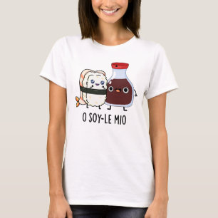 T-shirt O soy-le-mio Drôle Chanter Soy Sauce Pun